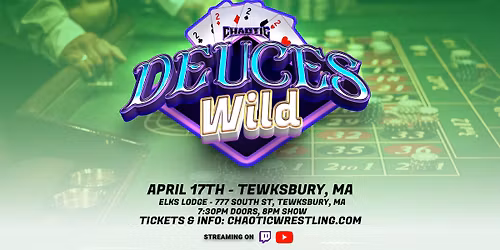 Chaotic Wrestling: Deuces Wild - April 17th Tewksbury MA