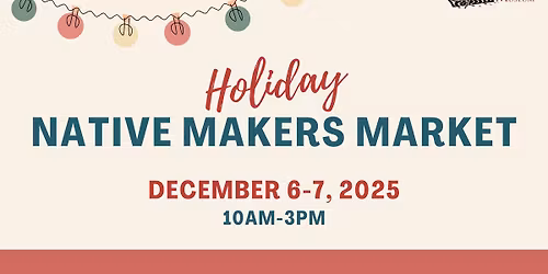 Holiday Native Makers Market & Artist Call