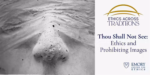 Thou Shall Not See: Ethics and Prohibiting Images