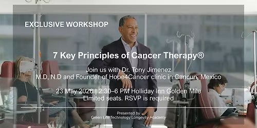 The 7 Key Principles of Cancer Therapy Exclusive Workshop with Dr Jimenez