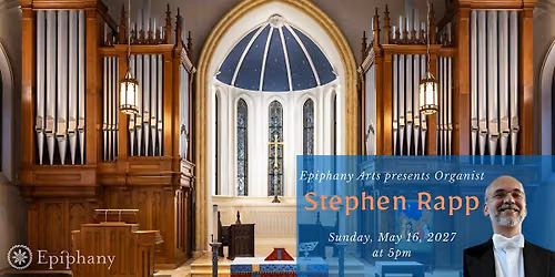 Epiphany Arts Organ Recital with Stephen Rapp