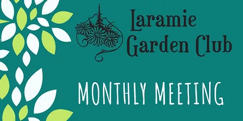 Laramie Garden Club Monthly Meeting