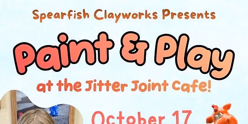 Paint & Paly with Spearfish Clayworks
