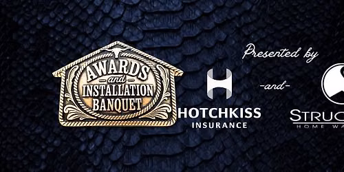 2026 \u2728Awards & Installation Banquet Presented by Hotchkiss Insurance & StrucSure Home Warranty \u2728