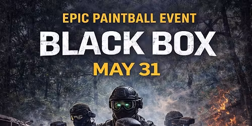 May 31 "BLACK BOX" Paintball Scenario Game\/Big Game