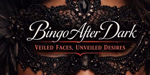 Bingo After Dark, Veiled Faces, Unveiled Desires