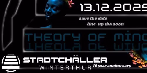 \u266b THEORY OF MIND - 10 Jahre Stadtch\u00e4ller \u266b