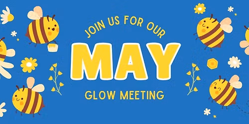 May GLOW Meeting