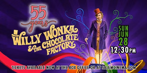 Willy Wonka & The Chocolate Factory Celebrates 55th Anniversary at Salem Cinema