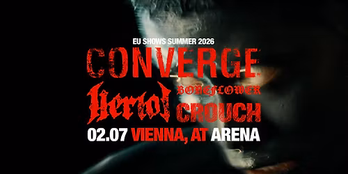 Converge + Heriot + Boneflower + Crouch I Arena Wien