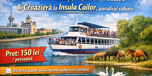 Excursie o zi \u00een Gala\u021bi, ora\u0219ul Dun\u0103rii albastre \u0219i Croaziera la Insula Cailor, paradisul s\u0103lbatic