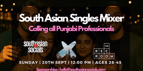 South Asian Singles Mixer for Punjabi Professionals|  Ages 28-45