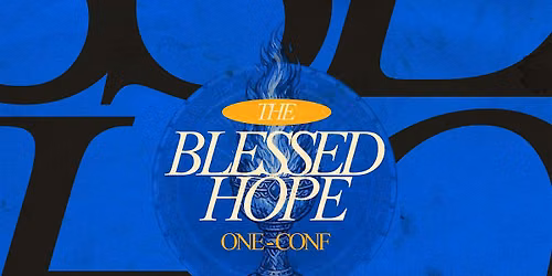 The Blessed Hope | One Church London | 2-Day Conference