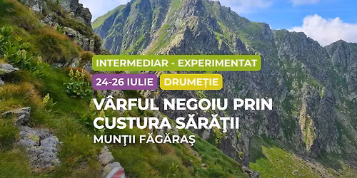 Drume\u021bie intermediar - experimentat: Mun\u0163ii F\u0103g\u0103ra\u015f, V\u00e2rful Negoiu prin Custura S\u0103r\u0103\u0163ii