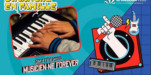 DIMANCHE EN FAMILLE #2 - MUSICIEN\u00b7NE FOREVER | Le Gueulard Plus\u200b