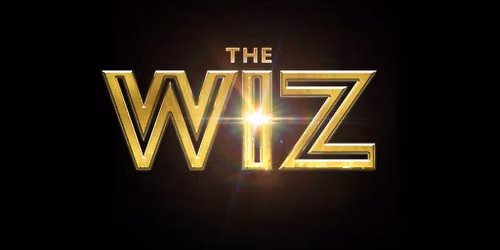 The Wiz (All audience members regardless of age must have a ticket. Children under the age of 15 must be accompanied by an adult)