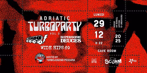 Adriatic Turboparty vol 3! Supersonic Deuces, Wide Hips 69, Turbo Gooo! \u2022 Lun 29\/12