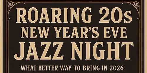\ud83c\udfa9\u2728 Roaring 20s New Year\u2019s Eve Jazz Night \u2728\ud83c\udfa9