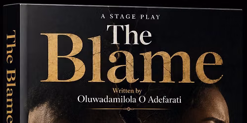 THE BLAME (A Stage Play) — Ibadan, Nigeria