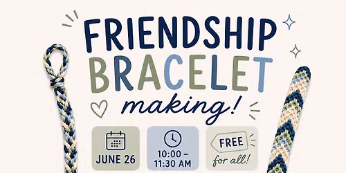 FREE Friendship Bracelet Making 