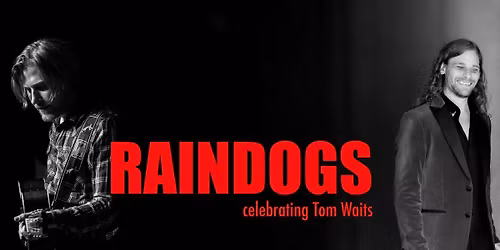 RAINDOGS - celebrating Tom Waits \/\/ Fabrikken \/\/ Torsdag 18. desember