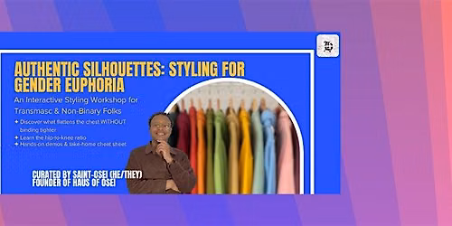 Authentic Silhouettes: Styling for Gender Euphoria (Oakland)