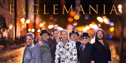 EagleMania - The World\u2019s Greatest Eagles Tribute Band