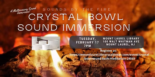 FREE Sounds By The Fire Crystal Bowl Sound Bath - A Multi-Sensory Immersion 