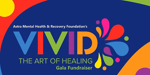 VIVID: The Art of Healing, a fundraiser for Astra Mental Health & Recovery