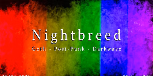 Nightbreed | Goth Post-Punk Darkwave #56 | Friday 17th July 2026 [11PM-3AM]