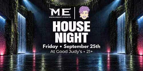 HOUSE NIGHT at Good Judy's