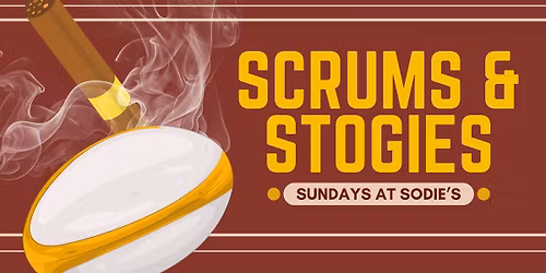 Scrums & Stogies: Sundays at Sodie's