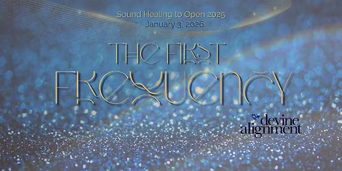 The First Frequency: Sound Healing to Open 2026