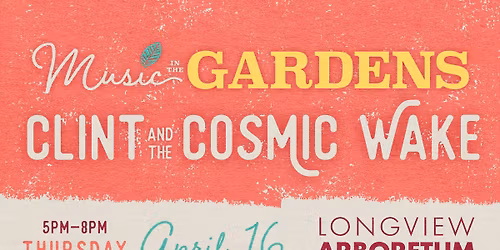 Music in the Gardens Presents CLINT AND THE COSMIC WAKE