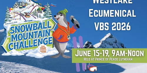 Snowball Mountain Challenge- Westlake Ecumenical VBS 2026