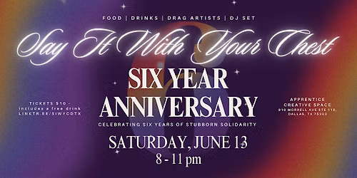 Say It With Your Chest 6-Year Anniversary Party