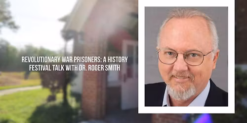 Revolutionary War Prisoners: A History Festival Talk with Dr. Roger Smith | City of St. Augustine