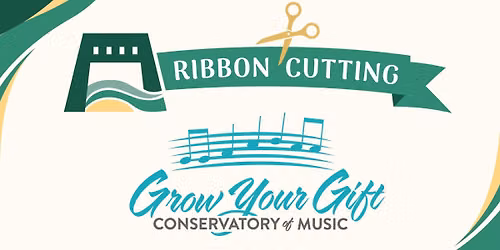 Ribbon Cutting: Grow your Gift Conservatory of Music