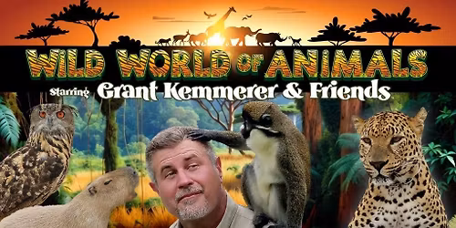 Grant Kemmerer & Friends - Wild World of Animals