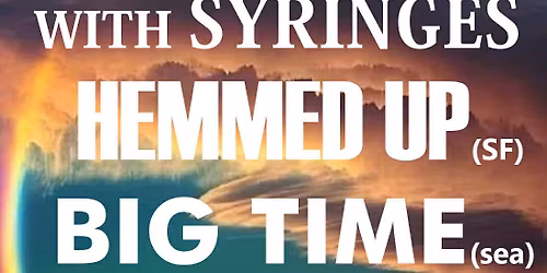 Ninjas With Syringes w\/ Hemmed Up, Big Time
