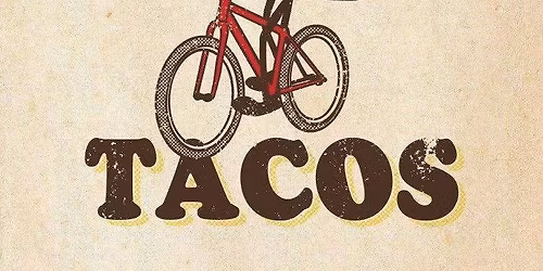 START OF THE SEASON: Wednesday Night Taco Ride