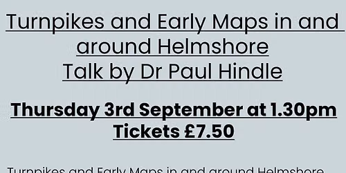 Turnpikes and Early Maps in and around Helmshore talk by Dr Paul Hindle
