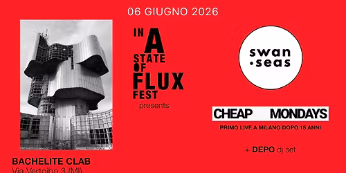 SAB 6 GIUGNO INASTATEOFFLUXFEST Live: SWAN\u2022SEAS - CHEAP MONDAYS - DEPO DJSET @Bachelite Clab Milano