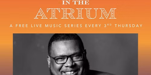 Evening in the Atrium - Featuring Dashawn Hickman 