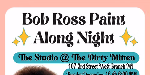 Bob Ross Paint Night Tuesday December 16 6:00 PM