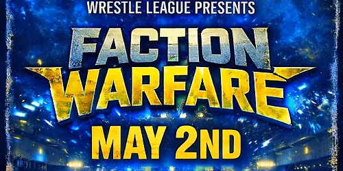 WRESTLE LEAGUE PRESENTS: FACTION WARFARE