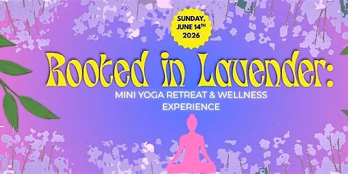 Rooted in Lavender: Mini Yoga Retreat & Wellness Experience