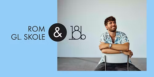 18b og Rom gl. Skole g\u00e5r ud m. Malte Ebert UDSOLGT