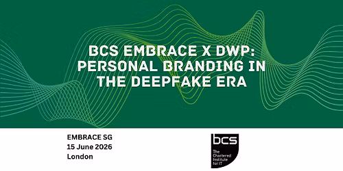 BCS EMBRACE x DWP: Personal Branding in the Deepfake Era