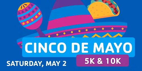 NEW! Cinco De Mayo 5K & 10K